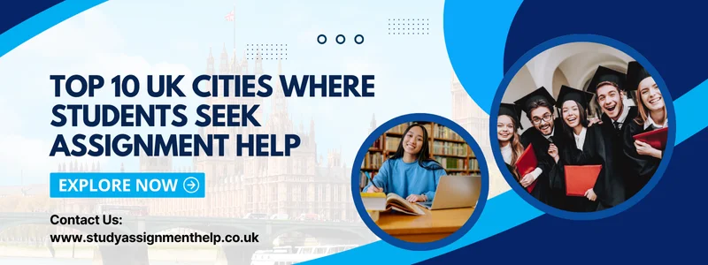 Top 10 UK Cities Where Students Often Use Assignment Help Services